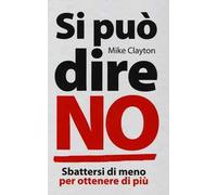 Si può dire no. Sbattersi di meno per ottenere di più