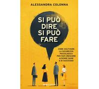 Si può dire, si può fare. Come coltivare la sicurezza psicologica per far cresce