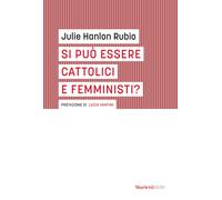 Si può essere cattolici e femministi? - 2025 - Marietti 1820