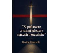 Si può essere cristiani ed essere marxisti o socialisti?: un percorso tra filosofia, Scrittura e Magistero