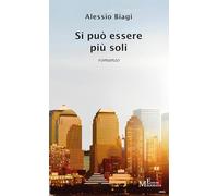 Si può essere più soli - Biagi Alessio