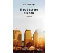 Si può essere più soli - Biagi Alessio
