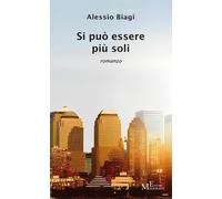 Si può essere più soli - Biagi Alessio