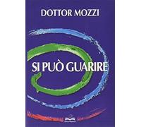 Si può guarire - Mozzi Pietro