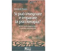 Si può insegnare e imparare la psicoterapia? Scritti sulla logoterapia e analisi esistenziale