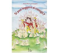 Si può leggere ai conigli? Ediz. illustrata