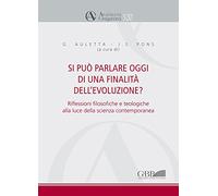Si può parlare oggi di una finalità dell'evoluzione? Riflessioni filosofiche e teologiche alla luce della scienza contemporanea