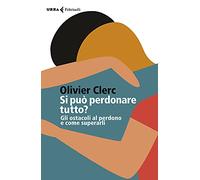 Si può perdonare tutto? Gli ostacoli al perdono e come superarli