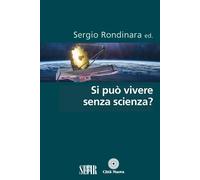 SI PUÒ VIVERE SENZA SCIENZA? - Rondinara S. (cur.) - 2023 - Città Nuova