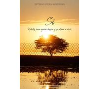 Sí: Relatos para quien BUSCA y se atreve a VIVIR