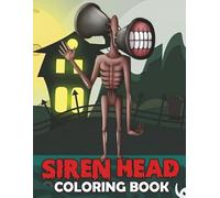 Si-ren Head's Coloring Book: Chilling Designs for Kids, Teens and Adults To Relax And Have Fun