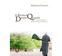 Libri Roberto Ferrari - Si Revera Deum Quaerit. Linee Guida Per Il Discernimento