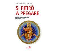 Si ritirò a pregare. Gesù in preghiera secondo i Padri della Chiesa