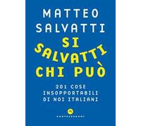 Si salvatti chi può. 201 cose insopportabili di noi italiani