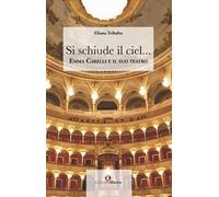 Si schiude il ciel... Emma Carelli e il suo teatro