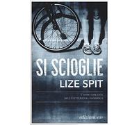 Lize Spit, David Santoro – Si scioglie – Brossura (2017)