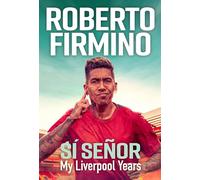 SÍ SEÑOR: My Liverpool Years - THE LONG-AWAITED MEMOIR FROM A LIVERPOOL LEGEND