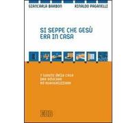 Si seppe che Gesù era in casa. 7 luoghi della casa per educare ed evangelizzare