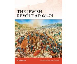 Si Sheppard The Jewish Revolt AD 66-74 (Tascabile) Campaign