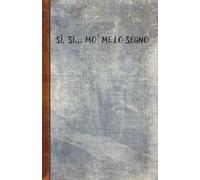 Sì, sì, no, mò me lo segno proprio... Taccuino per appunti: Divertente, Taccuino A Righe Medio, A5, 100 Pagine