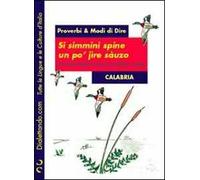 Si simmini spine un po' jire sàuzo-Se semini spine non puoi andare scalzo. Proverbi & modi di dire. Calabria
