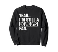 Sì.. Sono Ancora Un Fan dei Cowboys Apparel Felpa