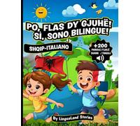 Sì, sono bilingue! Po, flas dy gjuhë! Libro italiano-albanese per bambini bilingui da 0 a 10 anni: Impara lettere, numeri, animali e molto altro con illustrazioni divertenti e audio.