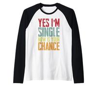 Sì, Sono Single, Ora è la Tua Occasione Maglia con Maniche Raglan