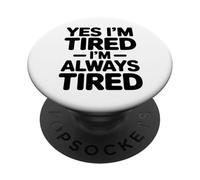 Sì, sono stanco, sono sempre stanco PopSockets PopGrip Adesivo
