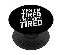 Sì, sono stanco, sono sempre stanco PopSockets PopGrip Adesivo