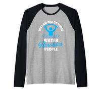 Sì, Sono Una di Quelle Persone di Aerobica in Acqua - Aqua Aerobics Maglia con Maniche Raglan