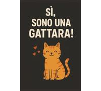 Sì, sono una gattara: Taccuino per Appunti Divertente | Quaderno a Righe per un Collega, Amico, Amica, Amante Gatti | Idea Regalo da Ufficio, ... chi ama i gatti, copertina lucida bellissima