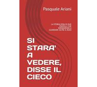 SI STARA' A VEDERE, DISSE IL CIECO: LA STORIA VERA DI DUE FRATELLI CHE IMPARARONO A GUARDARE OLTRE IL BUIO