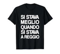 Si Stava Meglio Quando Si Stava a Reggio Maglietta con Stampa Grafica Economica