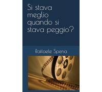 Si stava meglio quando si stava peggio?