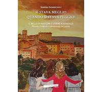 Si stava meglio quando si stava peggio? Il bello di nascere e vivere a Sovicille. Ricordi d'infanzia e personaggi del paese