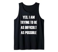 Sì, STO cercando di Essere Difficile Il più Possibile Canotta