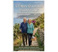 SI TË MBANI NËN KONTROLL TENSIONIN E GJAKUT: Kura Popullore dhe Strategji Moderne për Uljen Natyrale të Presionit të Lartë