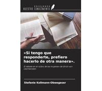 'Si tengo que responderte, prefiero hacerlo de otra manera'.: El debate en el 'Libro de las mujeres' de Ulrich von Liechtenstein