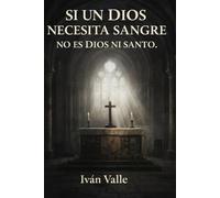 Si un dios necesita sangre no es dios ni santo.