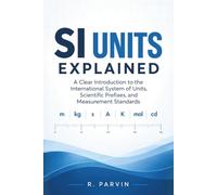 SI Units Explained: A Clear Introduction to the International System of Units, Scientific Prefixes, and Measurement Standards