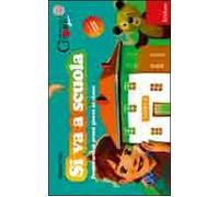 Si va a scuola. Prepararsi ai primi giorni in classe. Con CD-ROM