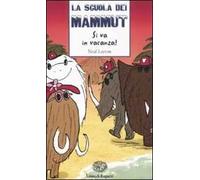 Si va in vacanza! La scuola dei mammut