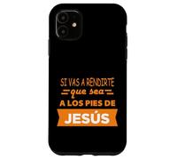 Si vas a rendirte que sea a los pies de Jesús Custodia per iPhone 11