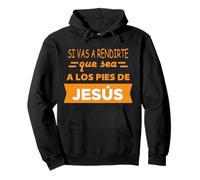 Si vas a rendirte Que Sea a Los Pies de Jesús Felpa con Cappuccio