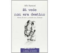 Si vede non era destino. Storia di sete e, a modo suo, d'amore
