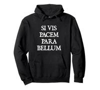 Si Vis Pacem para Bellum, If You Want Peace, Prepare for War Felpa con Cappuccio