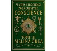 Si vous êtes choisi pour survivre. Conscience. Tome III