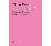 Si' vuol dire si? Consenso, desiderio e violenza sessuale
