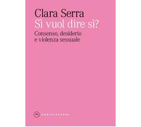 Si' vuol dire si? Consenso, desiderio e violenza sessuale - 2026